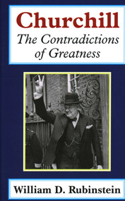 Churchill (The Contradictions of Greatness) by William D. Rubinstein, 9781912224227