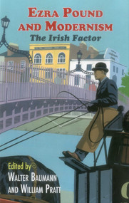 Ezra Pound and Modernism (The Irish Factor) by Walter Baumann, William Pratt, Seamus Heaney, 9781912224241