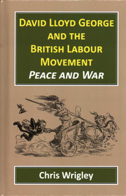 David Lloyd George British Labour Movement by Chris Wrigley, 9781912224302
