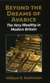 Beyond the Dreams of Avarice (The Very Wealthy in Modern Britain) - 9781912224326 by W. D. Rubinstein, 9781912224326