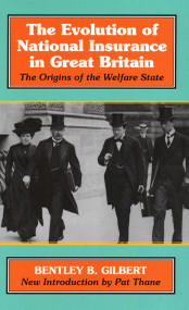 The Evolution of National Insurance (The Origins of the Welfare State) by Bentley B. Gilbert, Pat Thane, 9781912224388