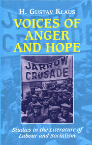 Voices of Anger and Hope (Studies in the Literature of Labour and Socialism) by H. Gustav Klaus, 9781912224449