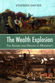 The Wealth Explosion (The Nature and Origins of Modernity) by Dr. Stephen Davies, 9781912224586