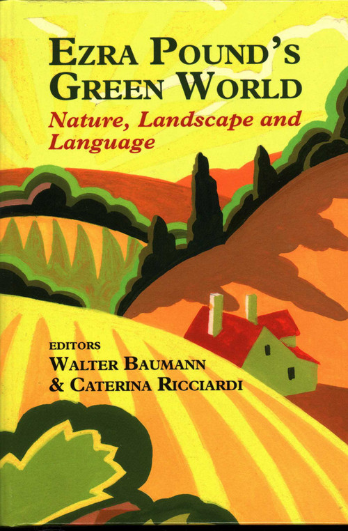 Ezra Pound's Green World (Nature, Landscape and Language) by Walter Baumann, Caterina Ricciardi, 9781912224722