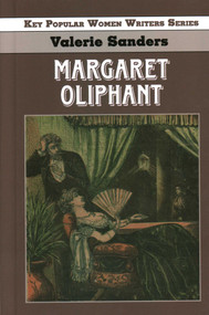 Margaret Oliphant - 9781912224913 by Professor Valerie Sanders, University of Hull, 9781912224913