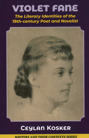 Violet Fane (The Literary Identities of the 19th century poet and novelist) by Ceylan Kosker, 9781913087029