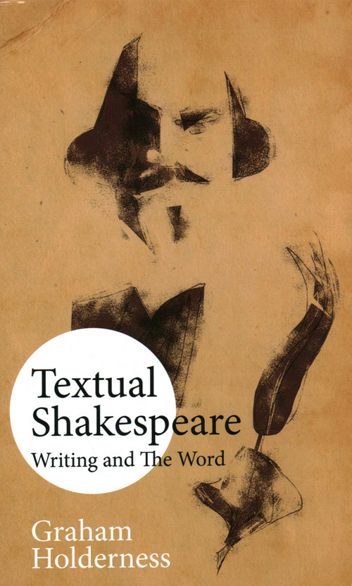Textual Shakespeare (Writing and the Word) - 9781913087050 by Graham Holderness, 9781913087050
