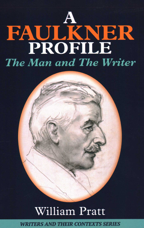 A Faulkner Profile (The Man and The Writer) - 9781913087159 by William Pratt, 9781913087159