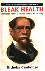 Bleak Health (The medical history of Charles Dickens and his family) by Nicholas Cambridge, 9781913087982