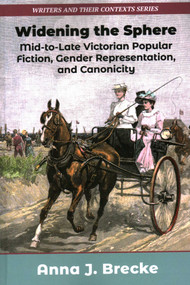 Widening the Sphere (Mid-to-Late Victorian Popular Fiction, Gender Representation,and Canonicity) - 9781915115065 by Anna J Brecke, 9781915115065