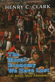 The Moral Economy We Have Lost by Henry C. Clark, 9781915115300