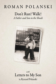 Don't Run! Walk! (A Father and Son in the Shoah) by Roman Polanski, 9781964219318