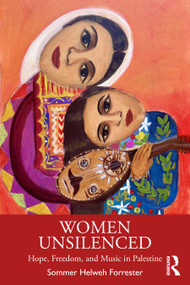 Women Unsilenced (Hope, Freedom, and Music in Palestine) by Sommer Helweh Forrester, 9781041069263