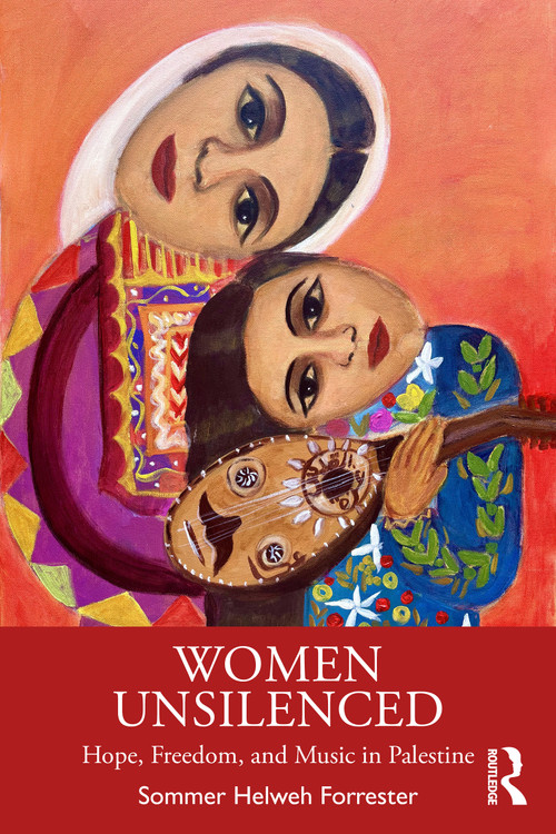 Women Unsilenced (Hope, Freedom, and Music in Palestine) by Sommer Helweh Forrester, 9781041069263