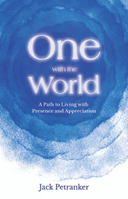 One With the World (A Path to Living With Presence and Appreciation) by Jack Petranker, 9780898003512