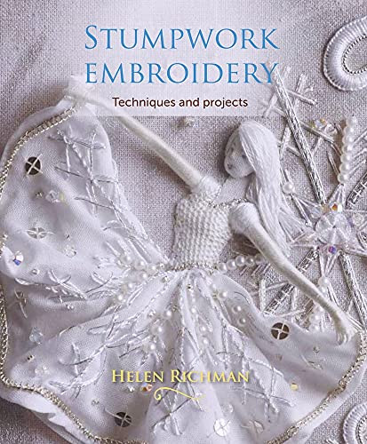 Stumpwork Embroidery (Techniques and Projects) by Helen Richman, 9781785002946