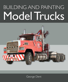Building Model Trucks by George Dent, 9781785009181