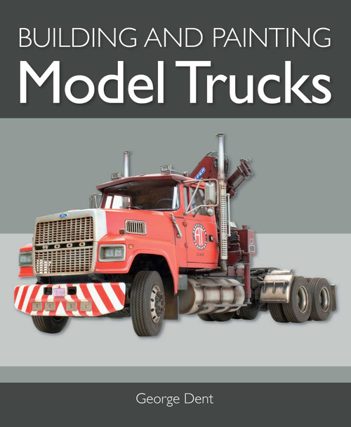 Building Model Trucks by George Dent, 9781785009181