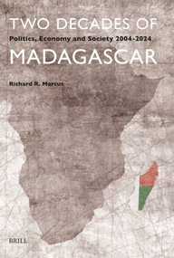 Two Decades of Madagascar (Politics, Economy and Society 2004-2024) by Richard R. Marcus, 9789004443013