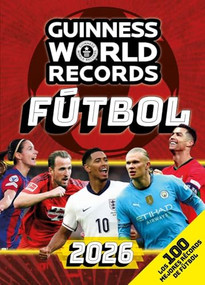 Guinness World Records 2026 Fútbol: Los 100 mejores récords de fútbol / GWR 2026: The 100 Best Soccer Records (Spanish Edition) by Guinness World Records, 9788408307075