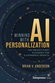 Winning with AI Personalization (The Privacy-First Playbook for E-Commerce Growth) by Brian V. Anderson, 9798897010448