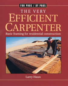 The Very Efficient Carpenter (Basic Framing for Residential Construction) by Larry Haun, 9781561583263