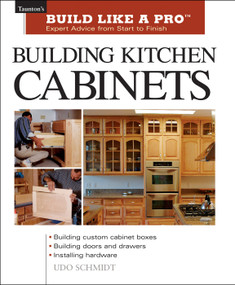 Building Kitchen Cabinets (The Essential Guide for Woodworkers and DIY Enthusiasts) by Udo Schmidt, 9781561584703