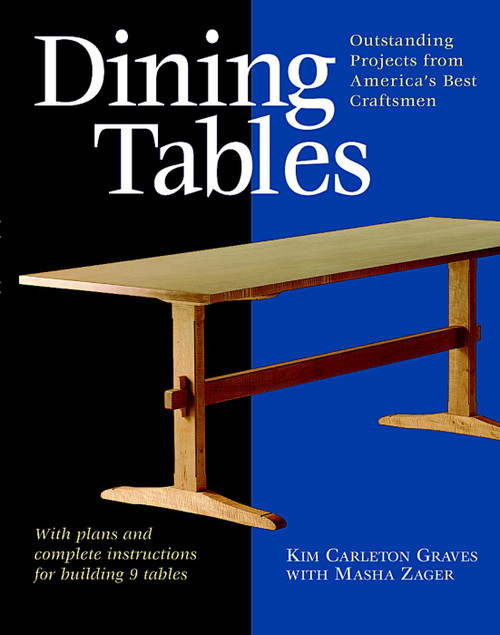 Dining Tables (Outstanding Projects from America's Best Craftsmen) by Kim Carleton Graves, Masha Zager, 9781561584918