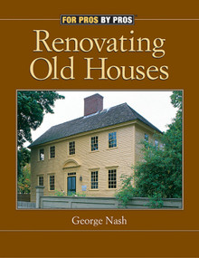Renovating Old Houses (Bringing New Life to Vintage Homes) by George Nash, 9781561585359