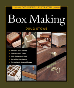 Taunton's Complete Illustrated Guide to Box Making (Expert Advice from Start to Finish) by Doug Stowe, 9781561585939