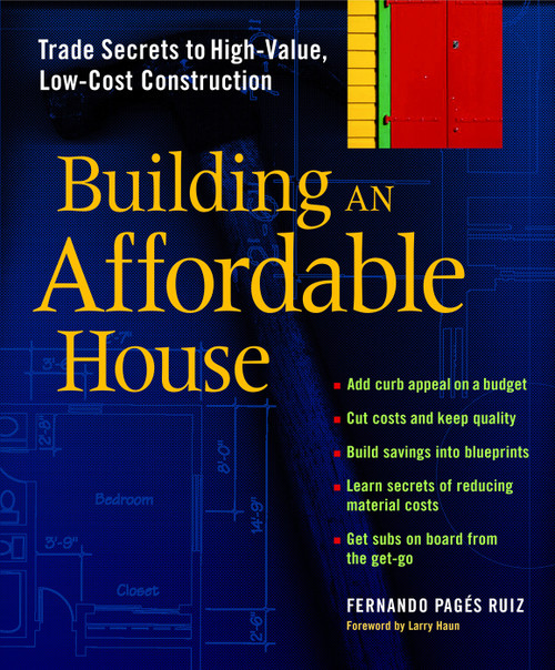 Building an Affordable House (Trade Secrets to High-Value, Low-Cost Construction) by Fernando Pages Ruiz, 9781561585960