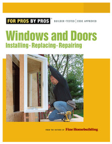 Windows & Doors (Installing, Repairing, Replacing) by Editors of Fine Homebuilding, 9781561588084