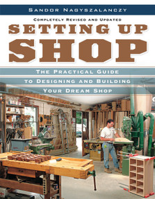 Setting Up Shop (The Practical Guide to Designing and Building You) by Sandor Nagyszalanczy, 9781561588381
