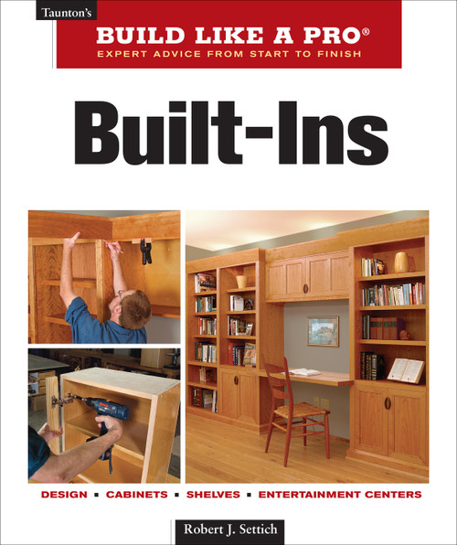 Built-Ins (Design, Cabinets, Shelves, Entertainment Centers) by Robert J. Settich, 9781561588732
