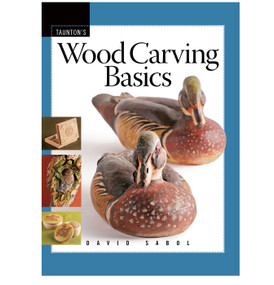 Wood Carving Basics (A Step-by-Step Guide to Essential Techniques, Tool Care, and Classic Projects) by David Sabol, 9781561588886