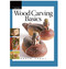 Wood Carving Basics (A Step-by-Step Guide to Essential Techniques, Tool Care, and Classic Projects) by David Sabol, 9781561588886