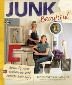 Junk Beautiful (Room by Room Makeovers with Junkmarket Style) by Sue Whitney, 9781561589814