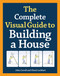 The Complete Visual Guide to Building a House, Seventh Edition (What Every Builder and Homeowner Needs to Know About Quality Construction) by John Carroll, 9781600850226