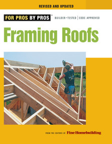 Framing Roofs (Revised and Updated) by Editors of Fine Homebuilding, 9781600850684