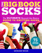 The Big Book of Socks (The Ultimate Beyond-the-Basics Guide to Knitting Socks) by Kathleen Taylor, 9781600850851