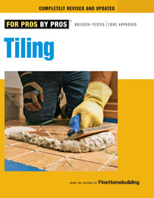 Tiling (Completely Revised and Updated) by Editors of Fine Homebuilding, 9781600853371