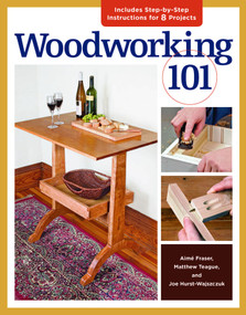 Woodworking 101 (Skill-Building Projects that Teach the Basics) by Joe Hurst-Wajszczuk, 9781600853685