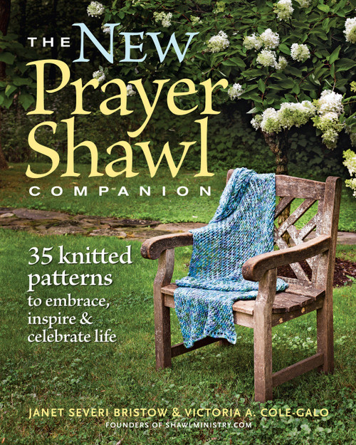 The New Prayer Shawl Companion (35 Knitted Patterns to Embrace Inspire & Celebrate Life) by Janet Severi Bristow, 9781600854798
