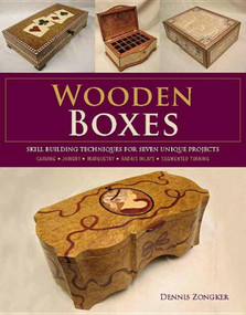 Wooden Boxes (Skill-Building Techniques for Seven Unique Projects) by Dennis Lee Zongker, 9781600855221