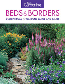 Fine Gardening Beds & Borders (Design Ideas for Gardens Large and Small) by Editors of Fine Gardening, 9781600858222