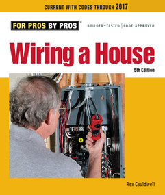 Wiring a House 5th Edition (The Comprehensive Guide to Residential Electrical Systems) by Rex Cauldwell, 9781627106740