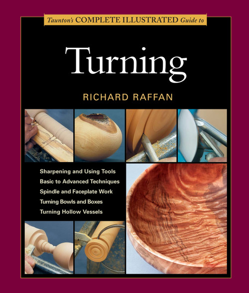 Taunton's Complete Illustrated Guide to Turning (Richard Raffan's Ultimate Guide: A Foundational Course for the Beginning and Experienced Turner) by Richard Raffan, 9781627107655