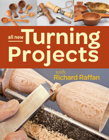 All New Turning Projects with Richard Raffan (A Hands-On Guide to Functional and Beautiful Woodturning Projects) by Richard Raffan, 9781627107921