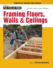 Framing Floors, Walls & Ceilings (Revised and Updated) by Editors of Fine Homebuilding, Editors of Fine Homebuilding, 9781631860058