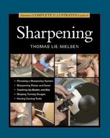 Taunton's Complete Illustrated Guide to Sharpening by Thomas Lie-Nielsen, 9781631860867